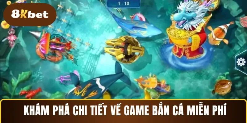 Khám phá chi tiết về game bắn cá miễn phí