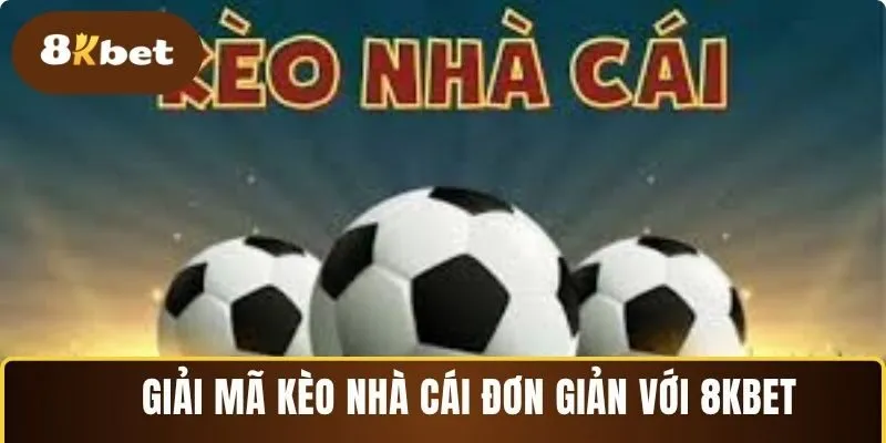 Giải mã kèo nhà cái chắc chắn với căn cứ ứng dụng cụ thể