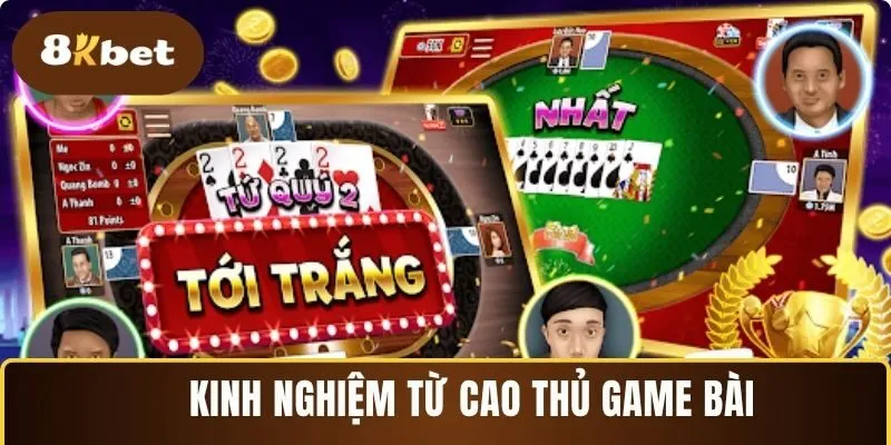 Chiến thắng game bài online 8KBET từ kinh nghiệm của cao thủ