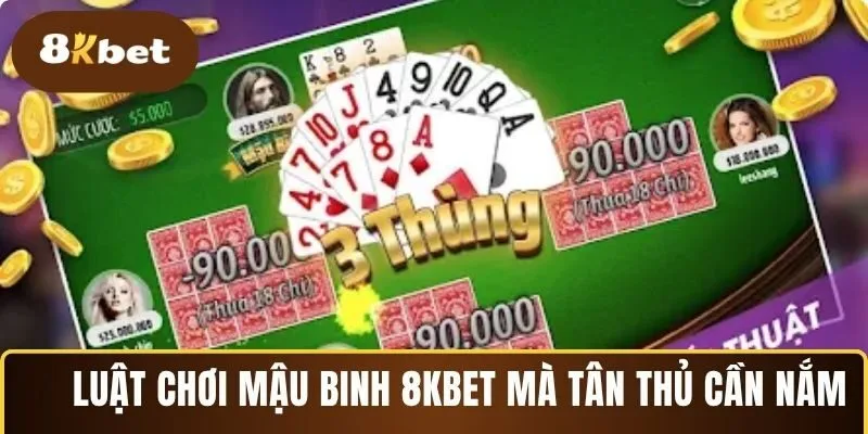 Luật chơi mậu binh 8KBET tổng quát nhất