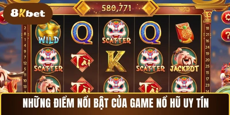 Những điểm nổi bật của game nổ hũ uy tín tại 8KBET