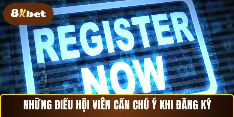 Những điều hội viên cần chú ý khi đăng ký