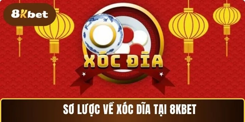 Hiểu rõ hơn về cách chơi xóc dĩa 8KBET