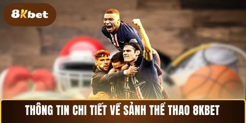 Thông tin chi tiết về sảnh thể thao 8KBET